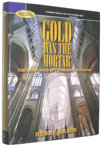 Stock image for GOLD WAS THE MORTAR; TGHE ECONOMICS OF CATHEDRAL BUILDING for sale by Columbia Books, ABAA/ILAB, MWABA