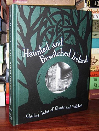 Stock image for Haunted And Bewitched Ireland - Chilling Tales Of Ghosts And Witches for sale by Half Price Books Inc.