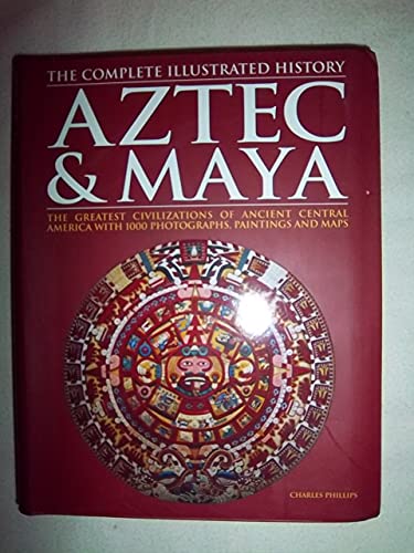 Beispielbild fr Aztec and Maya : The Complete Illustrated History: The Greatest Civilizations of Ancient Central America with 1000 Photographs, Paintings and Maps zum Verkauf von Better World Books