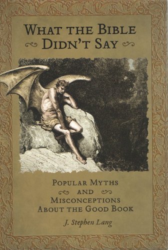

What the Bible Didn't Say: Popular Myths And Misconceptions About The Good Book by J. Stephen Lang (2003) Hardcover