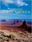 Beispielbild fr Timeless North America : Great Parks That Capture Nature's Wonders zum Verkauf von Better World Books