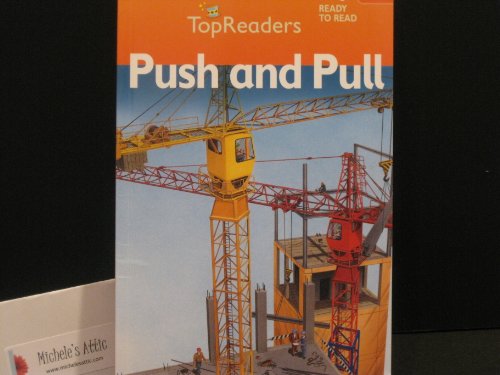 Beispielbild fr Push and Pull : Top Readers (Top Readers, Stage 1 Ready To Read) zum Verkauf von Once Upon A Time Books
