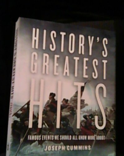 Beispielbild fr History's Greatest Hits : Famous Events We Should All Know More About zum Verkauf von Better World Books