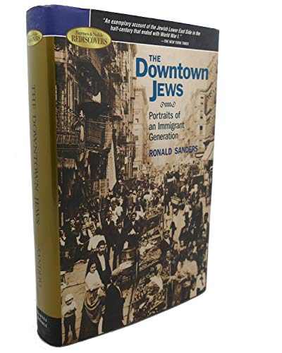 Imagen de archivo de The Downtown Jews; Portraits of an Immigrant Generation a la venta por Better World Books
