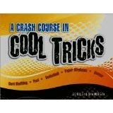 Beispielbild fr A Crash Course in Cool Tricks zum Verkauf von Better World Books