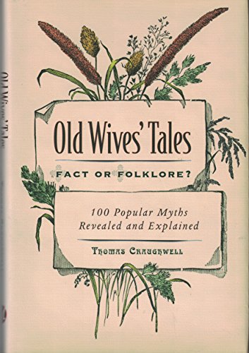Imagen de archivo de Old Wives' Tales Fact or Folklore? 100 Popular Myths Revealed and Explained a la venta por SecondSale