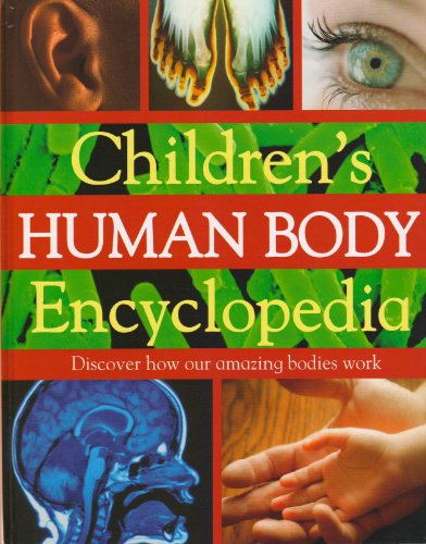 Stock image for Children's Human Body Encyclopedia: Discover How Our Amazing Bodies Work for sale by Aaron Books
