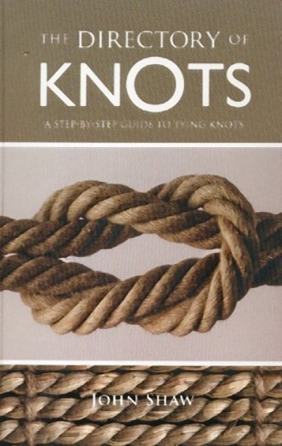 Beispielbild fr The Directory of Knots: A Step-by-Step Guide to Tying Knots by John Shaw (2009-05-03) zum Verkauf von Wonder Book