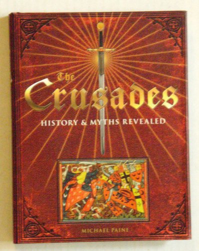 Beispielbild fr The Crusades: History and Myths Revealed zum Verkauf von Wonder Book