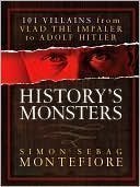 Stock image for History's Monsters : 101 Villains from Vlad the Impaler to Adolf Hitler for sale by Better World Books: West