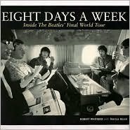 Beispielbild fr Eight Days a Week: Inside the Beatles' Final World Tour by Bob Whitaker (2008) Hardcover zum Verkauf von SecondSale