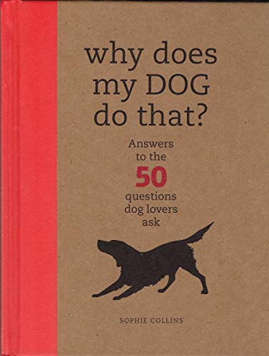 Imagen de archivo de Why Does My Dog Do That?: Comprehensive Answers to the 50 Questions That Every Dog Owner Asks a la venta por Orion Tech
