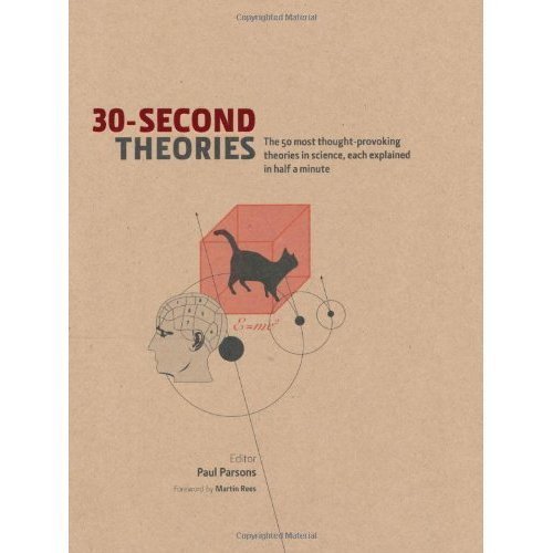 Stock image for 30-Second Theories: The 50 Most Thought-Provoking Theories in Science, Each Explained in Half a Minute by Parsons, Paul - Edit. (2009) Hardcover for sale by Gulf Coast Books