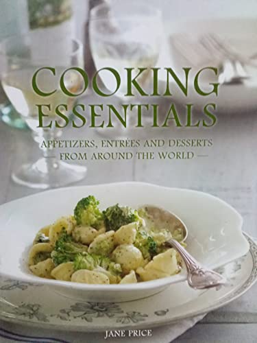 Beispielbild fr Cooking Essentials : Appetizers, Entres and Desserts From Around the World zum Verkauf von Better World Books