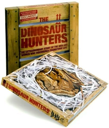 Stock image for The Dinosaur Hunters: The Extraordinary Story of the Men and Women Who Discovered Prehistoric Life for sale by ZBK Books