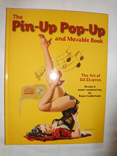 Imagen de archivo de The Pin-Up Pop-Up and Movable Book: The Art of Gil Elvgren a la venta por Irish Booksellers