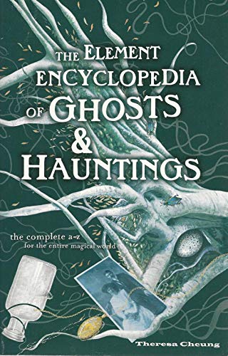 9781435110854: Element Encyclopedia Of Ghosts And Hauntings: The Ultimate A-Z Of Spirits, Myst