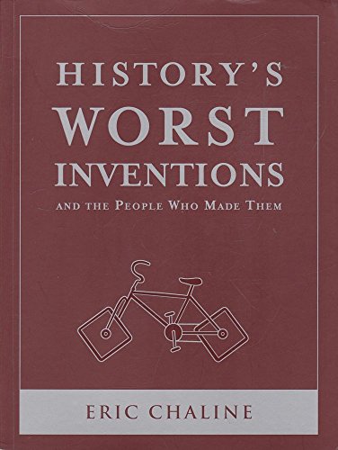 Beispielbild fr History's Worst Inventions: And the People Who Made Them zum Verkauf von Wonder Book