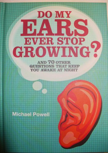 Beispielbild fr Do My Ears Ever Stop Growing?: And 70 Other Questions that Keep You Awake at Night zum Verkauf von More Than Words