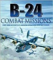 Beispielbild fr B-24 Combat Missions: First Hand Accounts of Liberator Operations Over Nazi Germany zum Verkauf von ThriftBooks-Atlanta