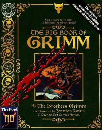 The Big Book of Grimm. As Channeled by Jonathan Vankin & over 50 Top Comics Artists