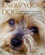 Stock image for Know Your Dog: Understand How Your Dog Thinks and Behaves for sale by Better World Books: West