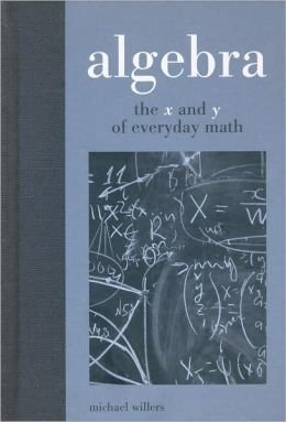 9781435114005: Algebra - The x And y of Everyday Math