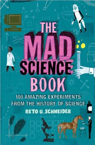 Beispielbild fr The mad science book; 100 amazing experiments from the history of science zum Verkauf von Better World Books