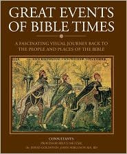 Imagen de archivo de Great Events of Bible Times: A Fascinating Visual Journey Back to the People and Places of the Bible a la venta por HPB Inc.
