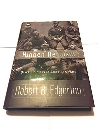 Beispielbild fr Hidden Heroism : Black Soldiers in America's Wars zum Verkauf von Better World Books