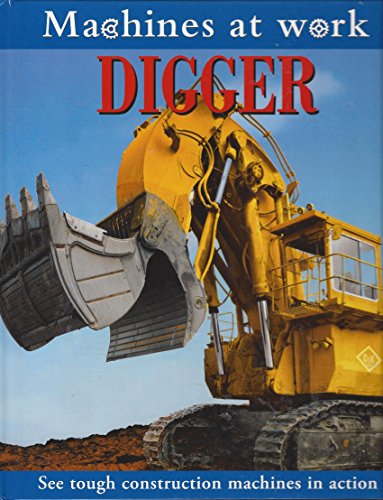 Beispielbild fr Digger (Machines at Work) zum Verkauf von Wonder Book