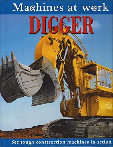 Stock image for Digger (Machines at Work) for sale by SecondSale