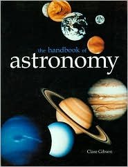 9781435116375: The Handbook of Astronomy: Guide to the Night Sky