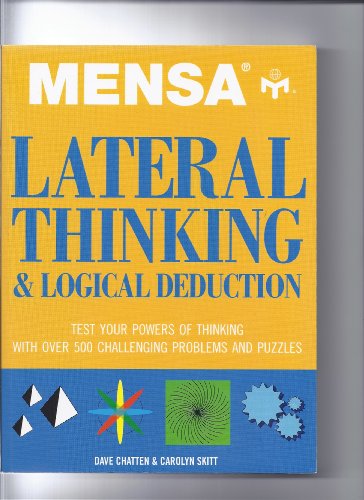 Imagen de archivo de Mensa Lateral Thinking & Logical Deduction by Dave Chatten & Carolyn Kkitt (1998) Paperback a la venta por Half Price Books Inc.