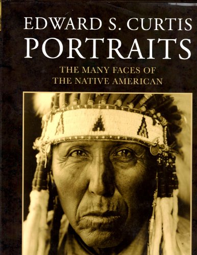 Stock image for Edward S. Curtis Portraits The Many Faces Of The Native American for sale by Better World Books