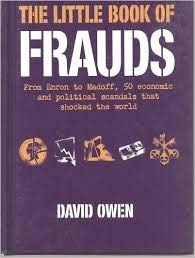 Imagen de archivo de The Little Book of Frauds : From Enron to Madoff, 50 Economic and Political Scandals That Shocked the World a la venta por SecondSale