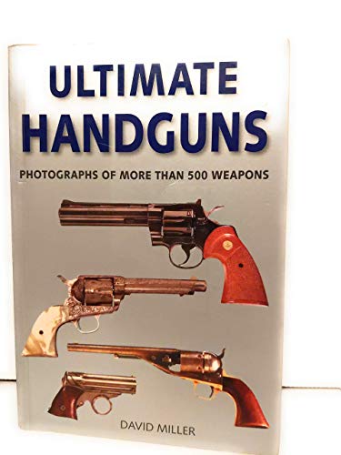 Stock image for Ultimate Handguns: Photographs of More Than 500 Weapons for sale by R Bookmark