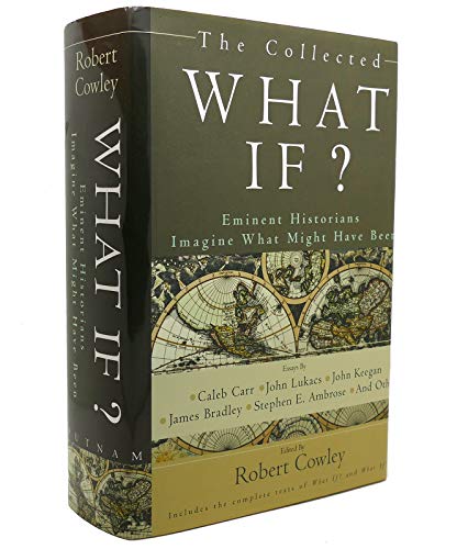 Stock image for The Collected What If?: Eminent Historians Imagine What Might Have Been for sale by SecondSale