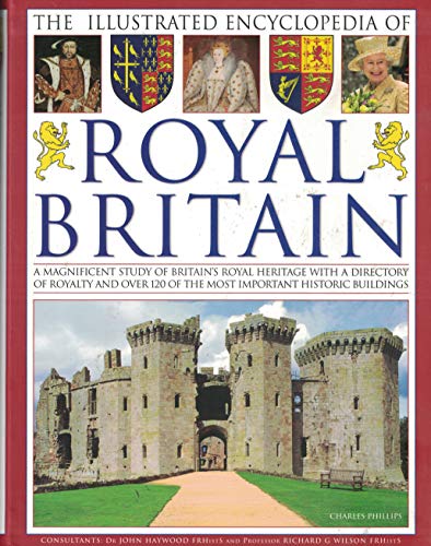 Stock image for The Illustrated Encyclopedia of Royal Britain: A Magnificent Study of Britain's Royal Heritage With for sale by Open Books