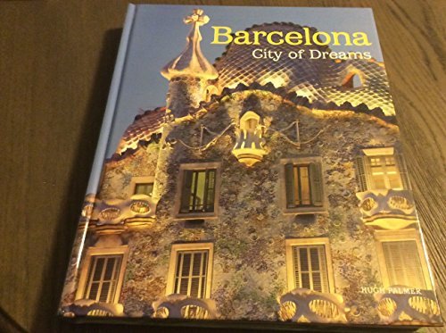 Stock image for Barcelona: City of Dreams for sale by Better World Books: West