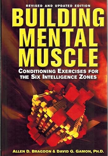 9781435119659: Building Mental Muscle: Conditioning Exercises for the Six Intelligence Zones by Allen D. Bragdon, David G. Gamon, Ph.D. (2010) Hardcover