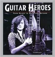 Stock image for Guitar Heroes: From Blues to Rock and Beyond for sale by ThriftBooks-Dallas