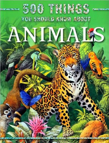 Beispielbild fr 500 Things You Should Know About Animals zum Verkauf von Better World Books