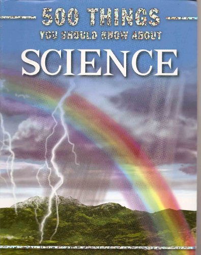 9781435119819: 500 Things You Should Know About Science (2009 Edition)