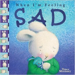 9781435120129: When I'm Feeling Sad by Trace Moroney (2010-08-02)