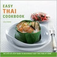 Stock image for Easy Thai Cookbook: The Step-by-Step Guide To Deliciously Easy Thai Food at Home for sale by Wonder Book