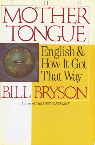 Imagen de archivo de The Mother Tongue: English and How It Got That Way a la venta por Library House Internet Sales