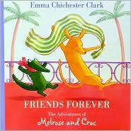 Beispielbild fr Friends Forever: The Adventures of Melrose and Croc zum Verkauf von SecondSale