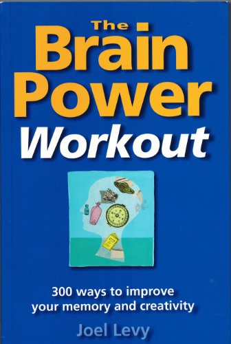 Imagen de archivo de Brain Power Workout : 300 Ways to Improve Your Memory and Creativity a la venta por Wonder Book