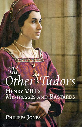 Beispielbild fr The Other Tudors : Henry VIII's Mistresses and Bastards zum Verkauf von Better World Books